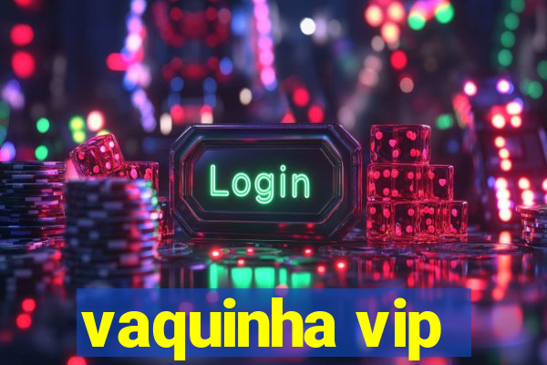 vaquinha vip